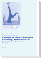 Repenser les processus créateurs- Rethinking Creative Processes