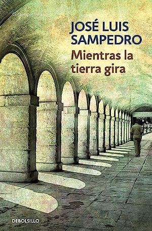 Sampedro, José Luis. Mientras la tierra gira. Debolsillo, 2004.