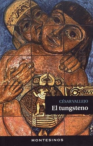 Vallejo, César. El tungsteno. Ediciones de Intervención Cultural, 2012.