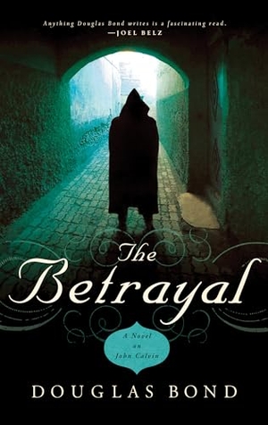 Bond, Douglas. The Betrayal - A Novel on John Calvin. Inkblots Press, 2025.