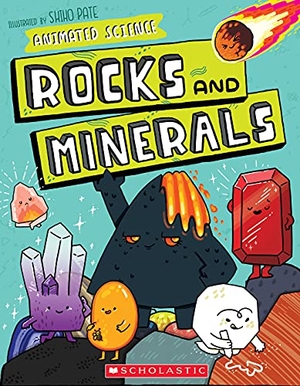 Farndon, John. Animated Science: Rocks and Minerals. Scholastic Inc., 2022.