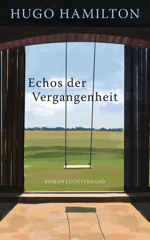 Hamilton, Hugo. Echos der Vergangenheit - Roman. Luchterhand Literaturvlg., 2023.