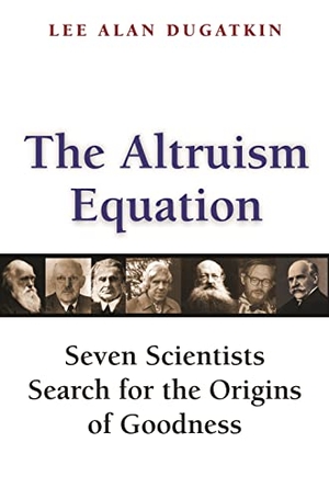 Dugatkin, Lee Alan. The Altruism Equation - Seven Scientists Search for the Origins of Goodness. Princeton University Press, 2022.