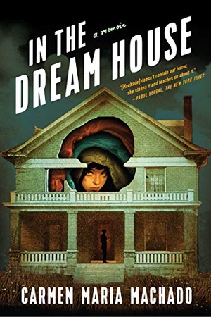 Machado, Carmen Maria. In the Dream House - A Memoir. Graywolf Press, 2019.