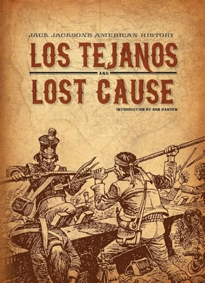 Jackson, Jack. Jack Jackson's American History: Los Tejanos and Lost Cause. Fantagraphics Books, 2013.