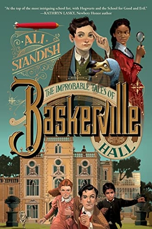 Standish, Ali. The Improbable Tales of Baskerville Hall Book 1. Harper Collins Publ. USA, 2023.