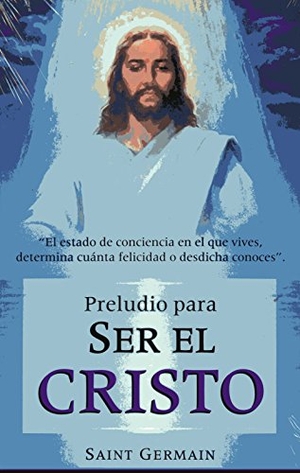 Saint Germain. Preludio Para Ser El Cristo. Selector, 1999.