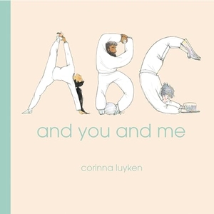 Luyken, Corinna. ABC and You and Me. Random House USA Inc, 2023.