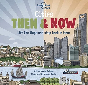 Fullman, Joe / Lonely Planet Kids. Lonely Planet Kids Cities - Then & Now. Lonely Planet Global Limited, 2020.