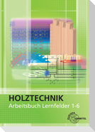 Arbeitsbuch Holztechnik Lernfelder 1-6