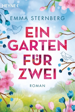 Sternberg, Emma. Ein Garten für zwei - Roman. Heyne Taschenbuch, 2021.