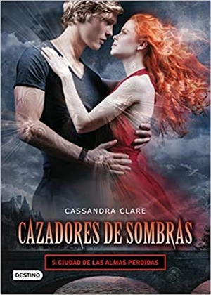 Clare, Cassandra. Cazadores de sombras 5. Ciudad de las almas perdidas. Editorial Planeta, S.A., 2012.