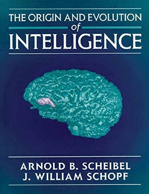 Scheibel / Schopf. The Origin and Evolution of Intelligence - .. Jones & Bartlett Publishers, 1997.