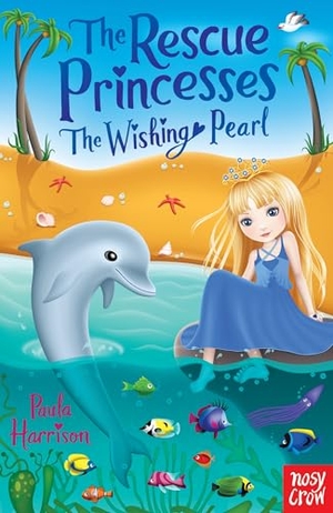 Harrison, Paula / Paula Harrison. The Rescue Princesses - The Wishing Pearl. Nosy Crow IWUK, 2012.