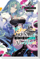 Our Last Crusade or the Rise of a New World, Vol. 6 (light novel)
