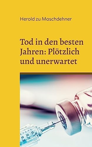 Zu Moschdehner, Herold. Tod in den besten Jahren: Plötzlich und unerwartet - Ein Mahnmal den Opfern. Books on Demand, 2023.