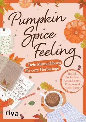 Berger, Nicola. Pumpkin-Spice-Feeling - Dein Mitmachbuch für cozy Herbsttage | Knifflige Rätsel, herbstliche Ausmalbilder, kreative Bucketlists, Soulfood-Rezepte. Geschenk für eine gemütliche Me-Time. riva Verlag, 2026.