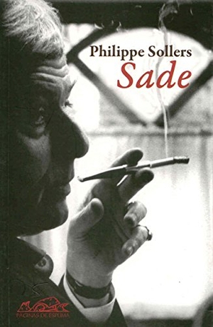 Sollers, Philippe / Francisco Javier Jiménez Rubio. Sade contra el Ser Supremo ; precedido por Sade en el tiempo. Páginas de Espuma SL, 2007.