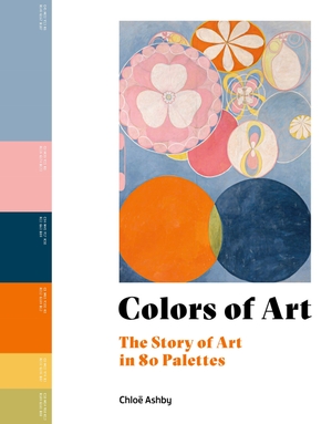 Ashby, Chloë. Colors of Art - The Story of Art in 80 Palettes. Frances Lincoln, 2026.
