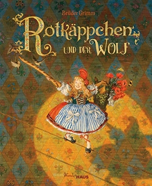 Grimm, Jacob / Wilhelm Grimm. Rotkäppchen und der Wolf - Unendliche Welten. Wunderhaus Verlag GmbH, 2017.