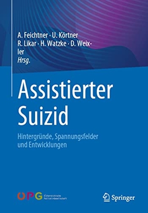 Feichtner, Angelika / Ulrich Körtner et al (Hrsg.). Assistierter Suizid - Hintergründe, Spannungsfelder und Entwicklungen. Springer Berlin Heidelberg, 2022.