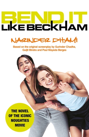 Dhami, Narinder. Bend it Like Beckham. Hachette Children's  Book, 2002.
