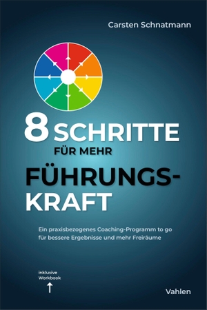 Schnatmann, Carsten. 8 Schritte für mehr Führungskraft - Ein praxisbezogenes Coaching-Programm to-go. Für bessere Ergebnisse und mehr Freiraum als Führungskraft. Vahlen Franz GmbH, 2026.