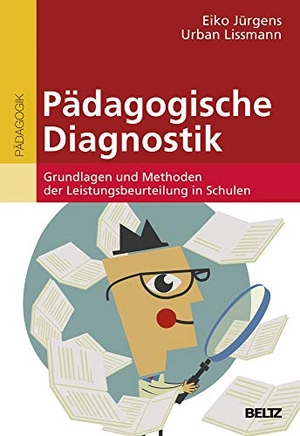 Jürgens, Eiko / Urban Lissmann. Pädagogische Diagnostik - Grundlagen und Methoden der Leistungsbeurteilung in der Schule. Beltz Verlagsgruppe, 2015.