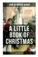 A Little Book of Christmas (Illustrated Edition)