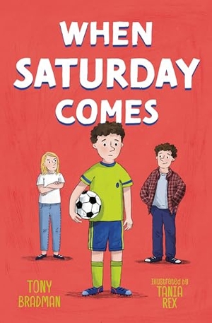 Bradman, Tony. When Saturday Comes. HarperCollins Publishers, 2024.