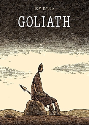 Gauld, Tom. Goliath. Drawn & Quarterly IWUK, 2017.