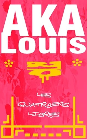 Aka, Louis. Les quatrains libres. Books on Demand, 2017.
