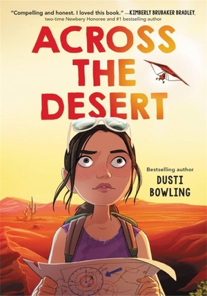Bowling, Dusti. Across the Desert. Little, Brown Books for Young Readers, 2023.
