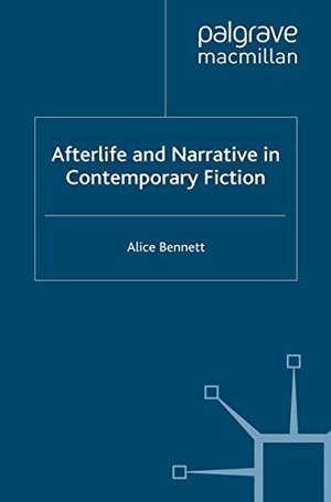 Bennett, Alice. Afterlife and Narrative in Contemporary Fiction. Palgrave Macmillan UK, 2012.