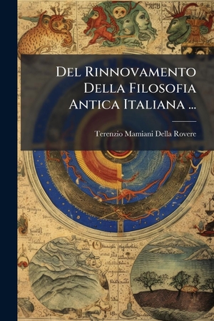 Rovere, Terenzio Mamiani Della. Del Rinnovamento Della Filosofia Antica Italiana .... Creative Media Partners, LLC, 2025.
