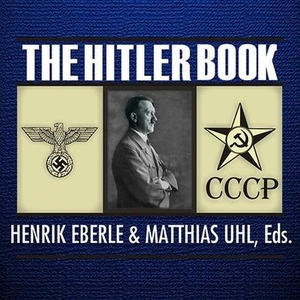 Eberle, Henrik / Matthias Uhl. The Hitler Book: The Secret Dossier Prepared for Stalin from the Interrogations of Hitler's Personal Aides. Tantor, 2006.