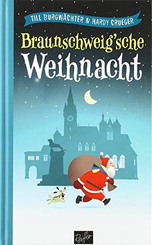 Burgwächter, Till / Hardy Crueger. Braunschweig'sche Weihnacht. Reiffer, Andreas Verlag, 2019.