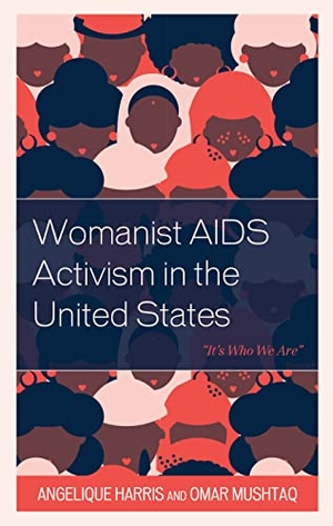 Harris, Angelique / Omar Mushtaq. Womanist AIDS Activism in the United States - "It's Who We Are". Lexington Books, 2023.