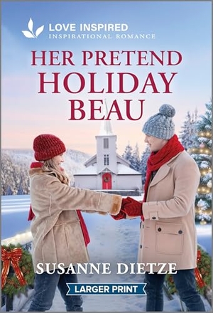 Dietze, Susanne. Her Pretend Holiday Beau - An Uplifting Inspirational Romance. Harlequin, 2025.