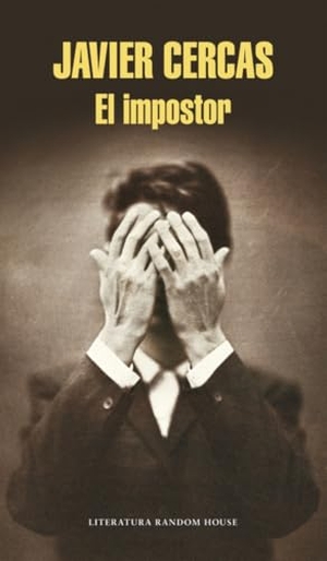 Cercas, Javier. El Impostor. Literatura Random House, 2015.