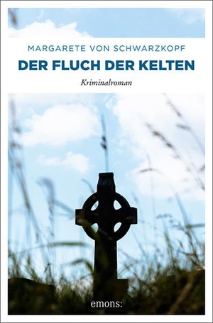 Schwarzkopf, Margarete von. Der Fluch der Kelten - Kriminalroman. Emons Verlag, 2019.