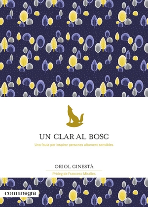 Miralles, Francesc / Oriol Ginestà. Un clar al bosc. Editorial Comanegra S.L., 2021.