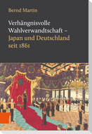 Verhängnisvolle Wahlverwandtschaft - Japan und Deutschland seit 1861