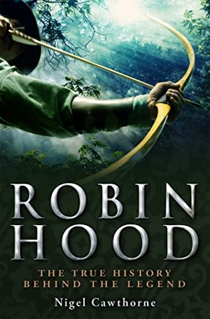 Cawthorne, Nigel. A Brief History of Robin Hood. Little, Brown Book Group, 2022.