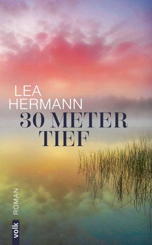 Hermann, Lea. 30 Meter tief - Roman. Volk Verlag, 2026.