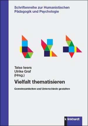 Iwers, Telse / Ulrike Graf (Hrsg.). Vielfalt thematisieren - Gemeinsamkeiten und Unterschiede gestalten. Klinkhardt, Julius, 2021.