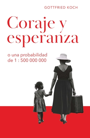 Koch, Gottfried. CORAJE Y ESPERANZA - o la probabilidad es 1:500.000.000. Buchschmiede, 2025.