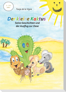 Der kleine Kaktus - Seine Geschichten und der Ausflug zur Oase - Band 4