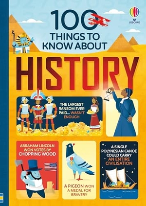 Martin, Jerome / Frith, Alex et al. 100 Things to Know about History. Usborne Books, 2024.
