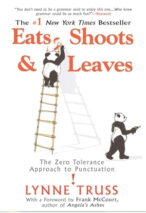 Truss, Lynne. Eats, Shoots & Leaves - The Zero Tolerance Approach to Punctuation. Penguin Publishing Group, 2006.